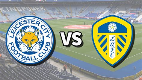 leeds vs leicester live